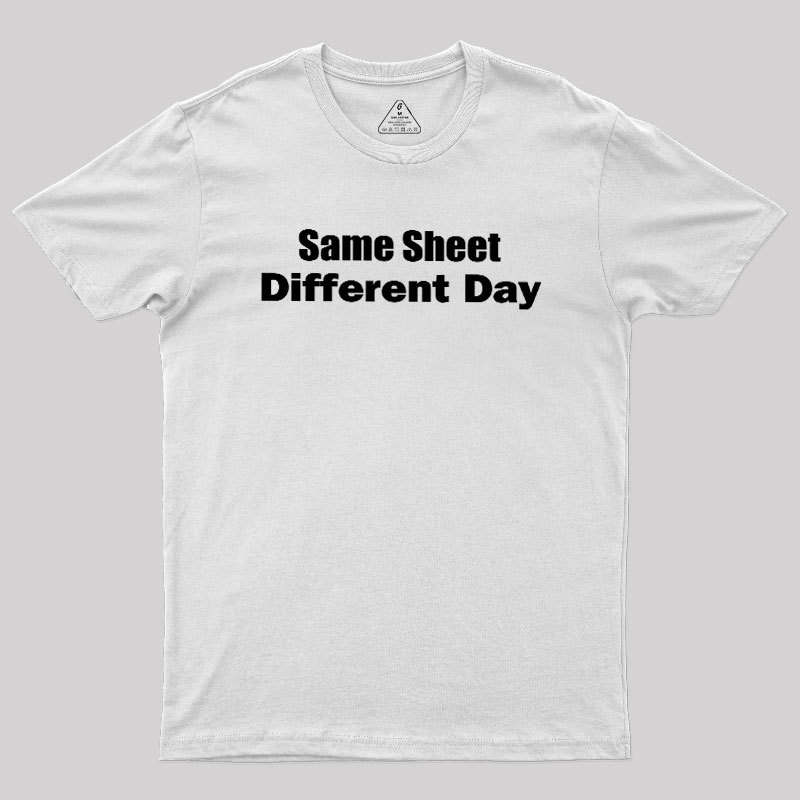Same Sheet Different Day Geek T-Shirt