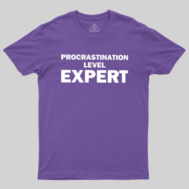Procrastination level Expert Geek T-Shirt