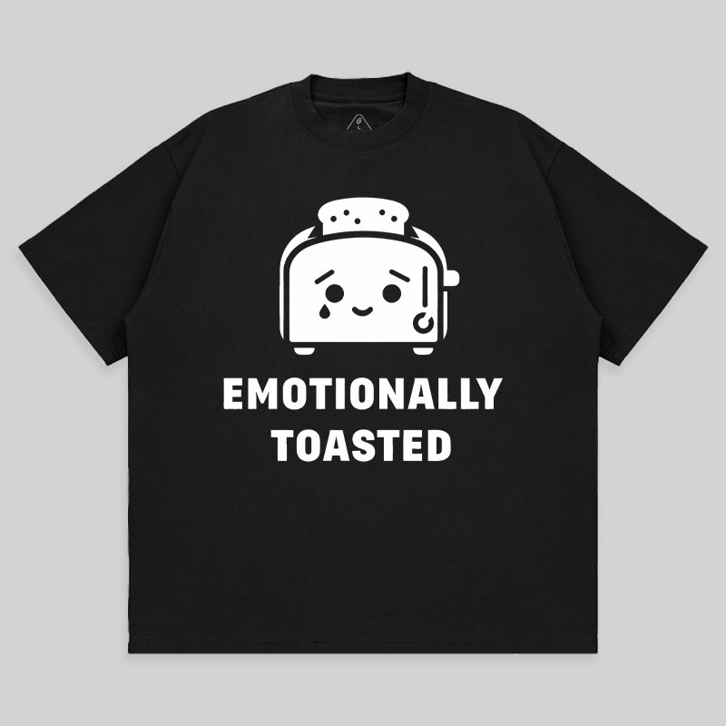 Emotionally Toasted Unisex Oversized T-shirt
