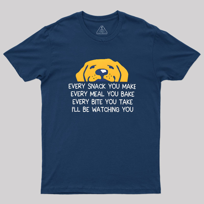Every Snack You Make Geek T-Shirt