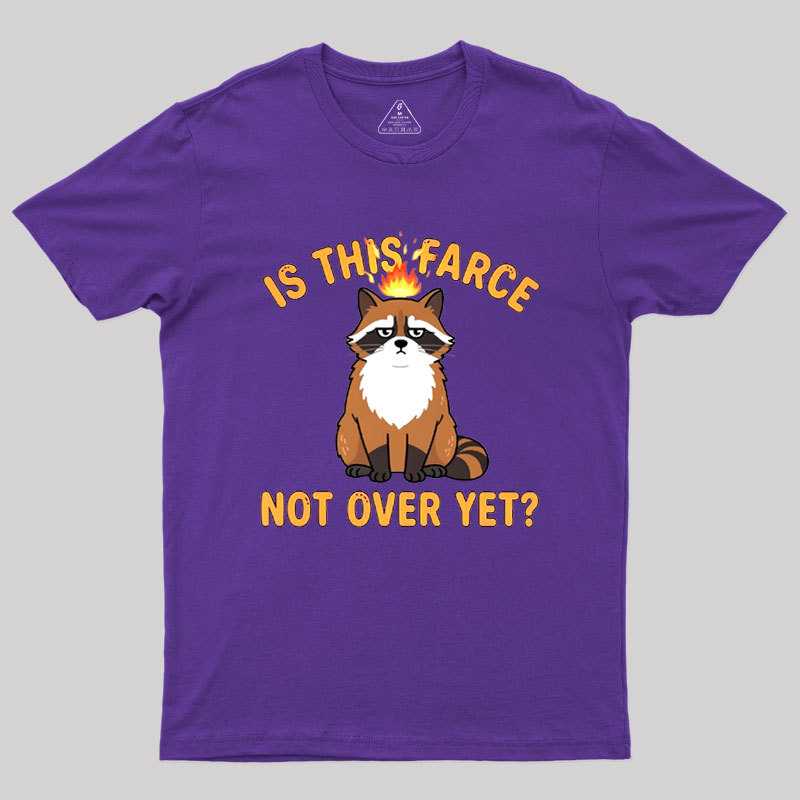 Is This Farce Not Over Yet Geek T-Shirt