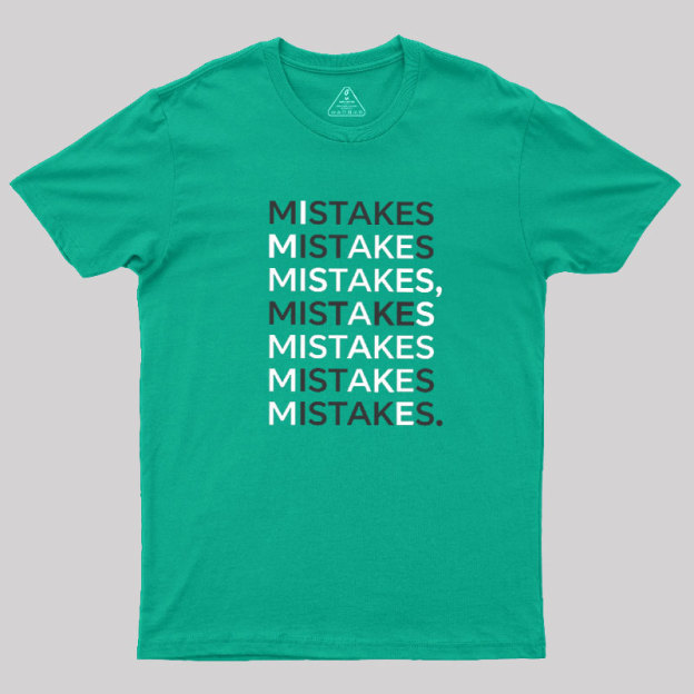 Mistake Funny Geek T-Shirt