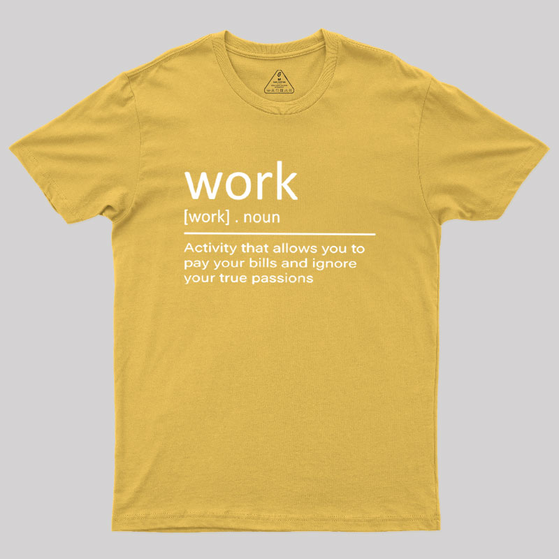 Work Definition Geek T-Shirt