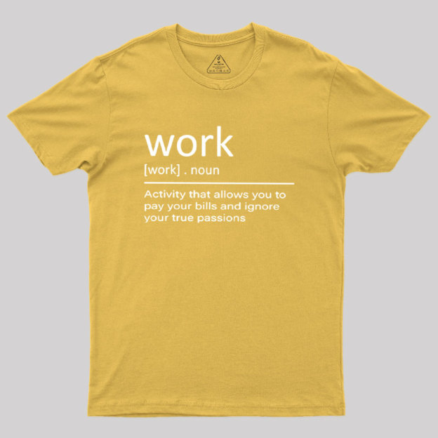 Work Definition Geek T-Shirt