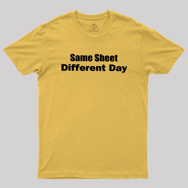Same Sheet Different Day Geek T-Shirt