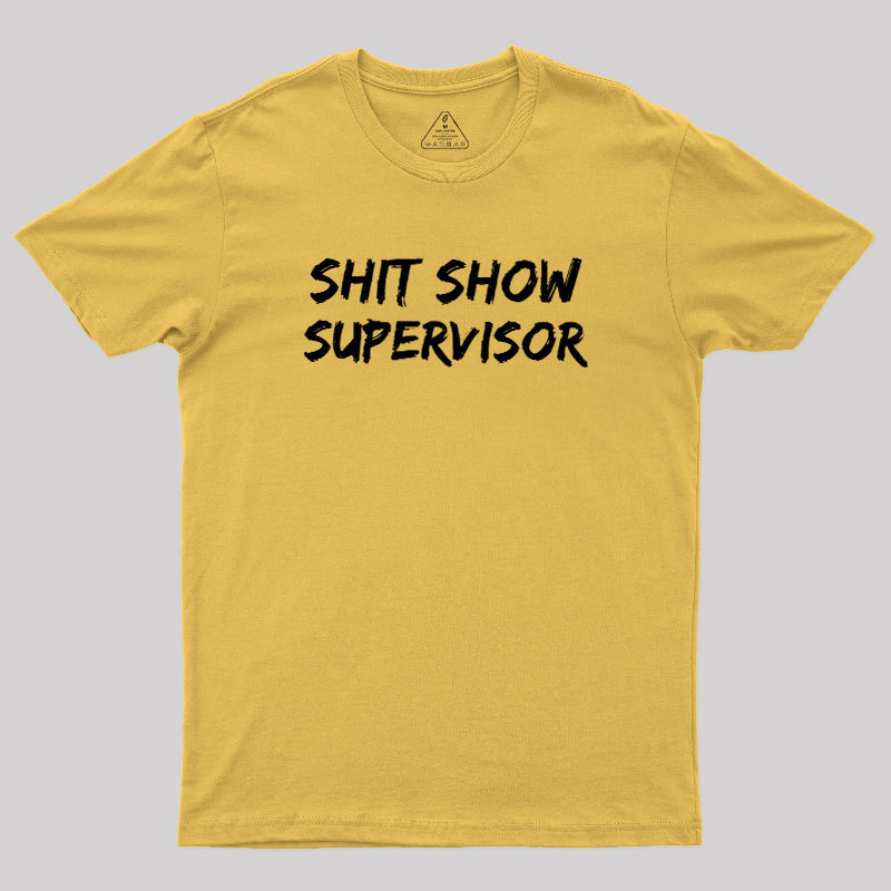 Shit Show Superrisor Geek T-Shirt