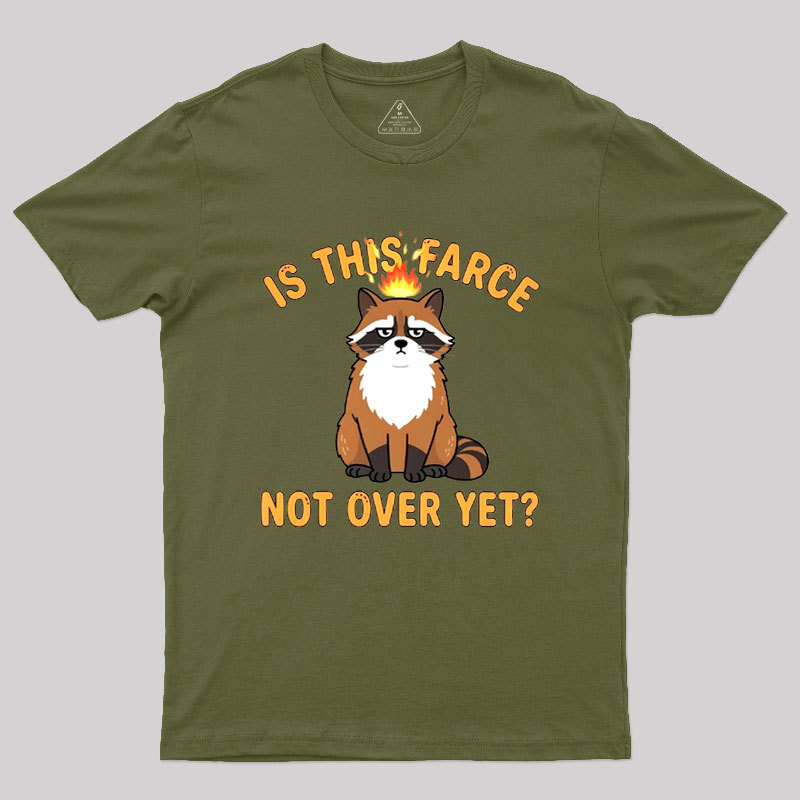 Is This Farce Not Over Yet Geek T-Shirt