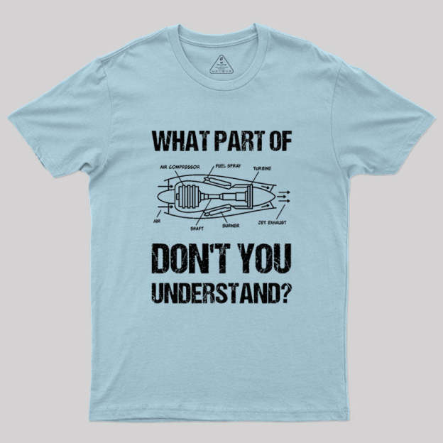 What Part Of Don't You Understand Geek T-Shirt