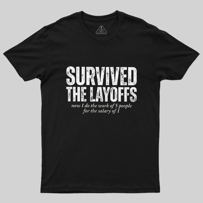 Survived The Layoffs Geek T-Shirt
