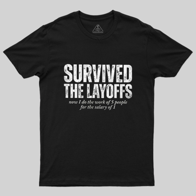 Survived The Layoffs Geek T-Shirt