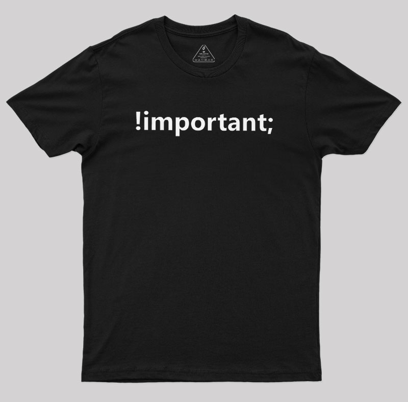 !important CSS Coding Geek T-Shirt