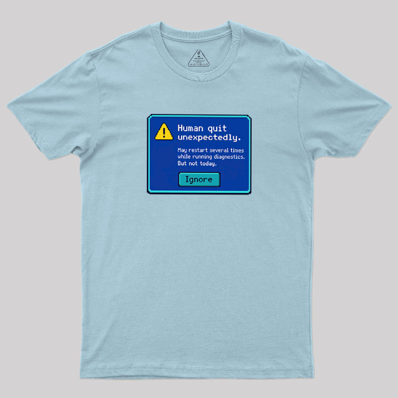 Human.exe Stopped Working Geek T-Shirt