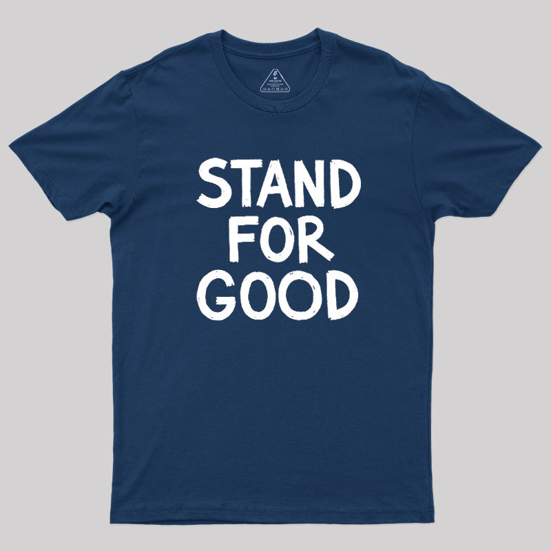 Stand for Good Geek T-Shirt