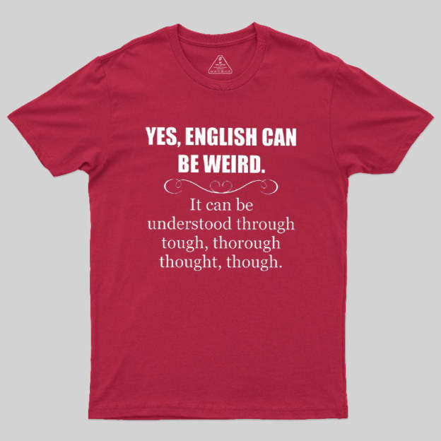 English Can Be Weird T-Shirt