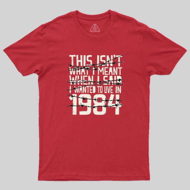 This Isn't 1984 Geek T-Shirt