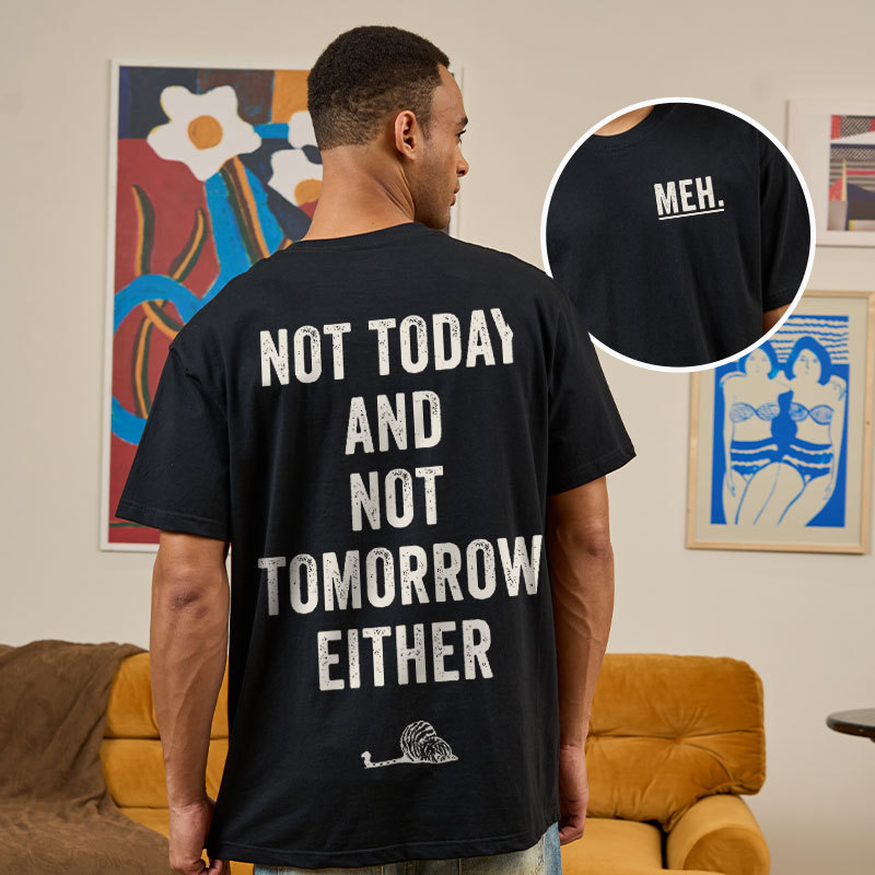 MEH Not Today Front and Back Printing Geek T-Shirt