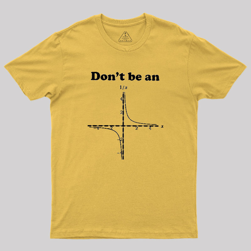 Dont Be An Geek T-Shirt