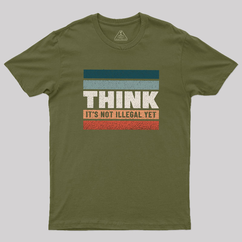 Think �C Still Legal Geek T-Shirt