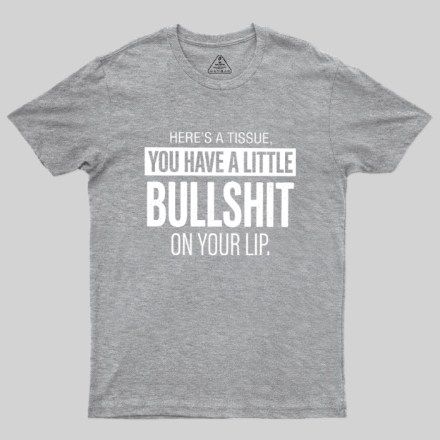 Bullshit On Your Lip Geek T-Shirt