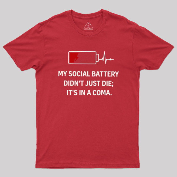 My Social Battery Didn't Just Die Geek T-Shirt