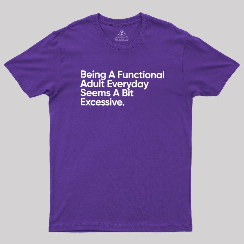 Being A Functional Adult Geek T-Shirt