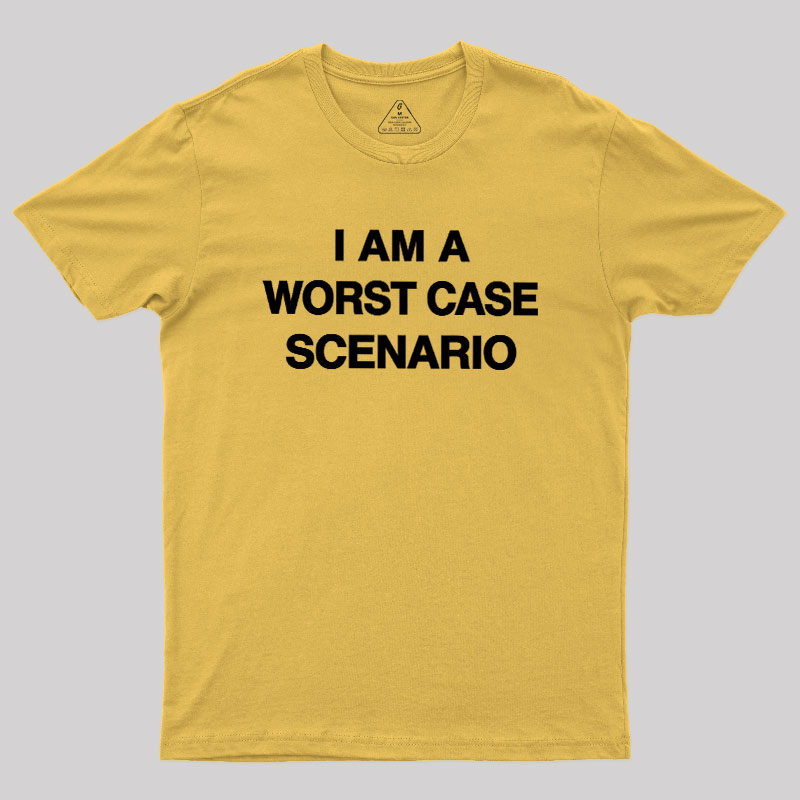 I Am A Worst Case Scenario Geek T-Shirt – Geeksoutfit