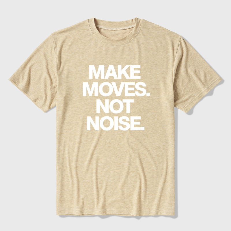 Make Moves Not Noise Ultra Soft Heather Tees
