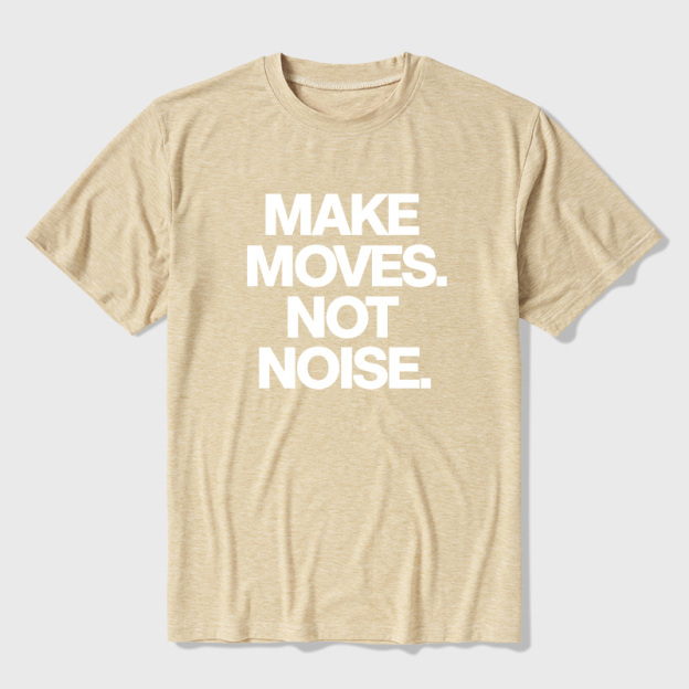 Make Moves Not Noise Ultra Soft Heather Tees