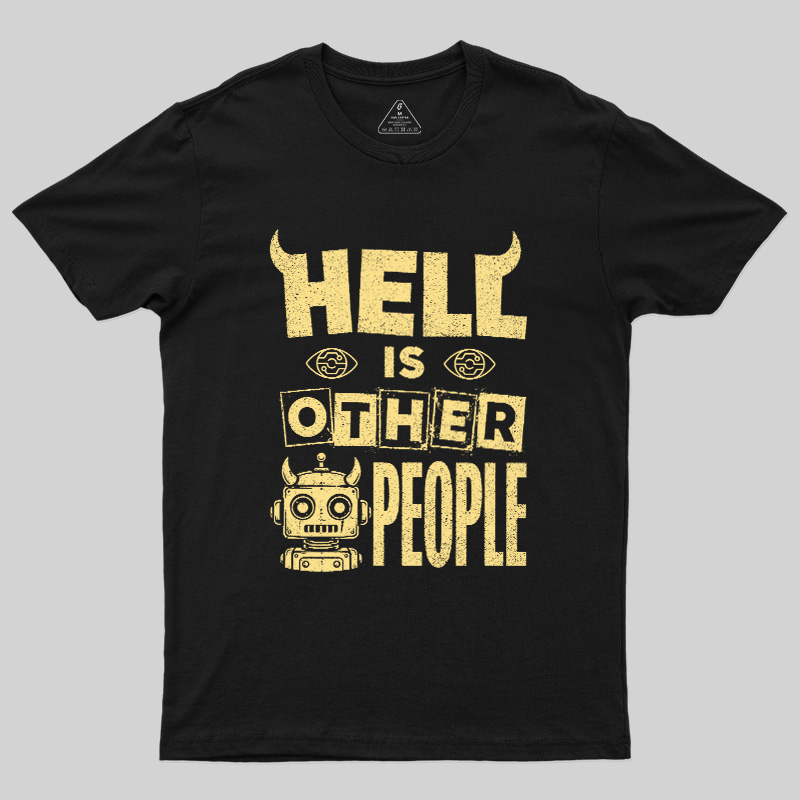 Hell Is Other People Geek T-Shirt
