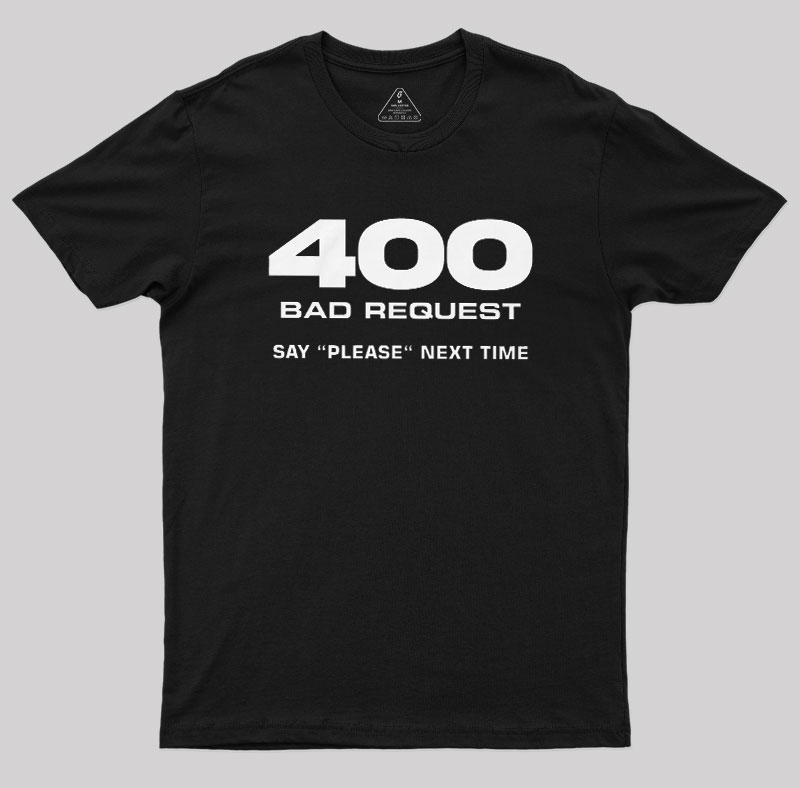 400 Bad Request Geek T-Shirt