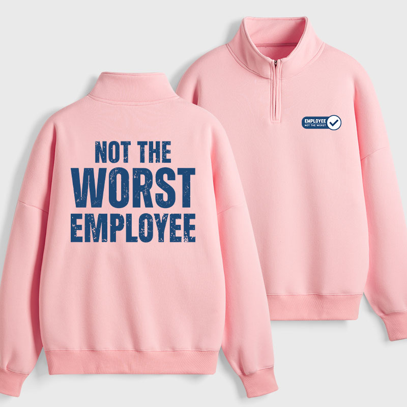 Not the Worst Employee Geek Fleece Quarter-Zip Pollover