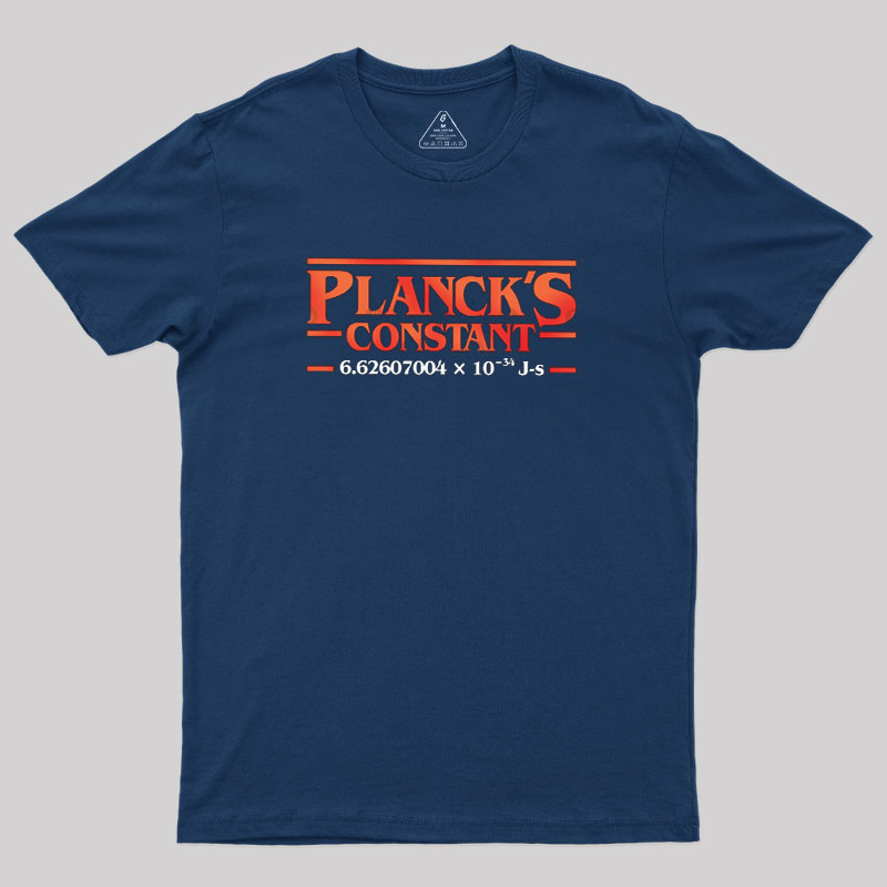 Planck is Constant Geek T-Shirt