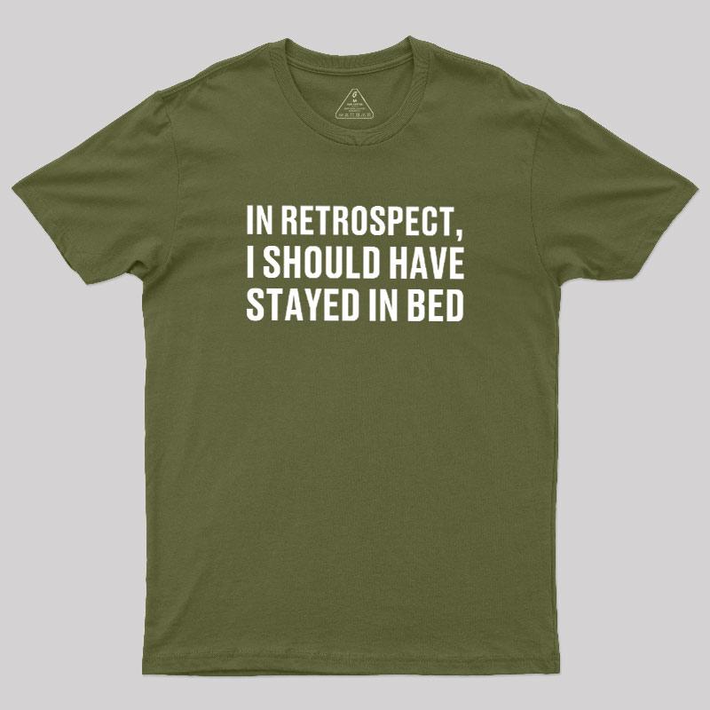 Should've Stayed In Bed Geek T-Shirt
