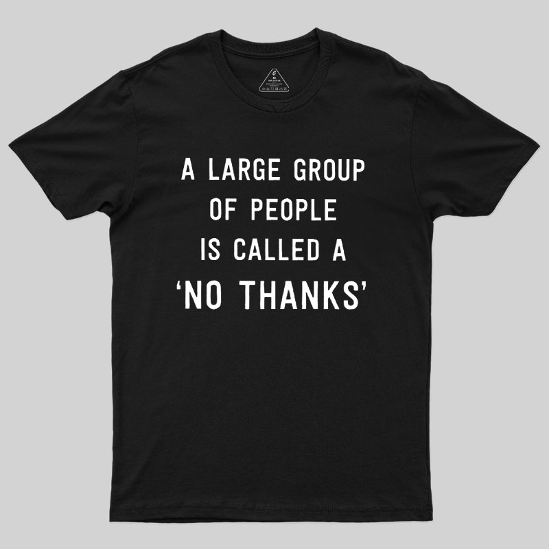 No Thanks To Large Group People Geek T-Shirt