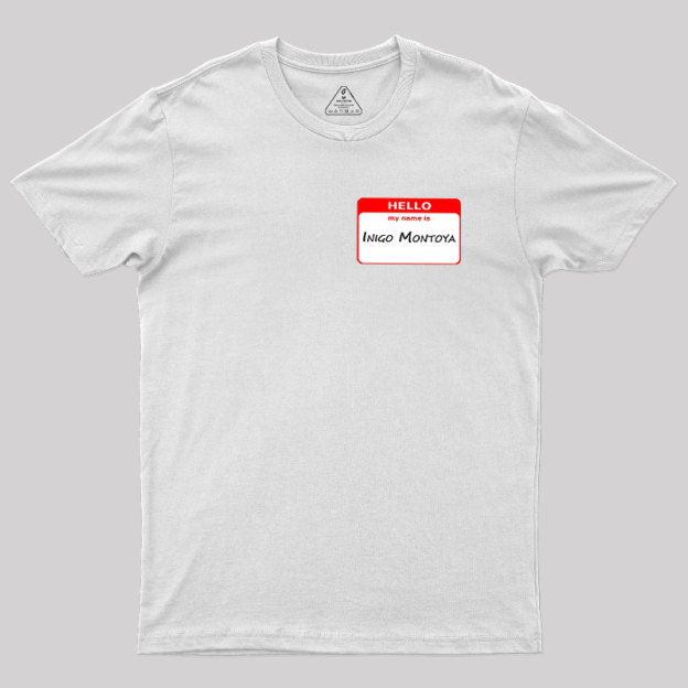My Name Is Inigo Montoya Geek T-Shirt