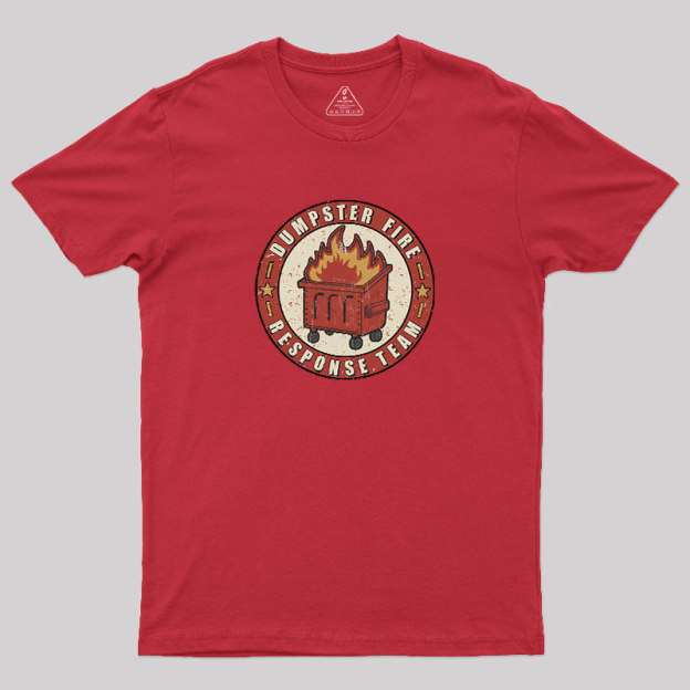Dumpster Fire Response Team Geek T-Shirt