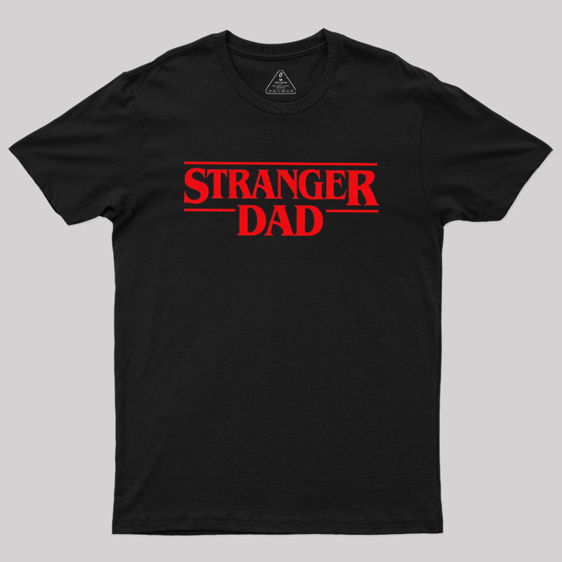 Geeksoutfit Stranger Dad Geek T-Shirt for Sale