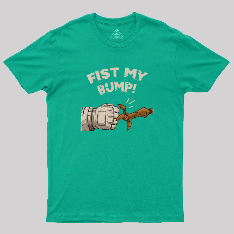 Fist My Bump Geek T-Shirt