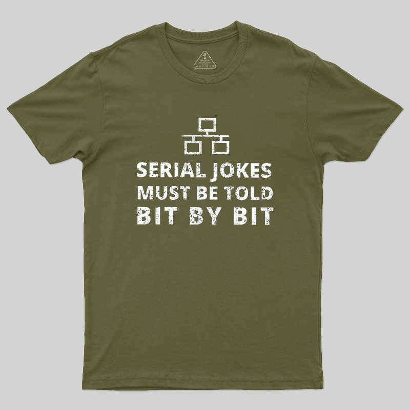 Serial Jokes Must Be Told Bit By Bit IT Geek T-Shirt
