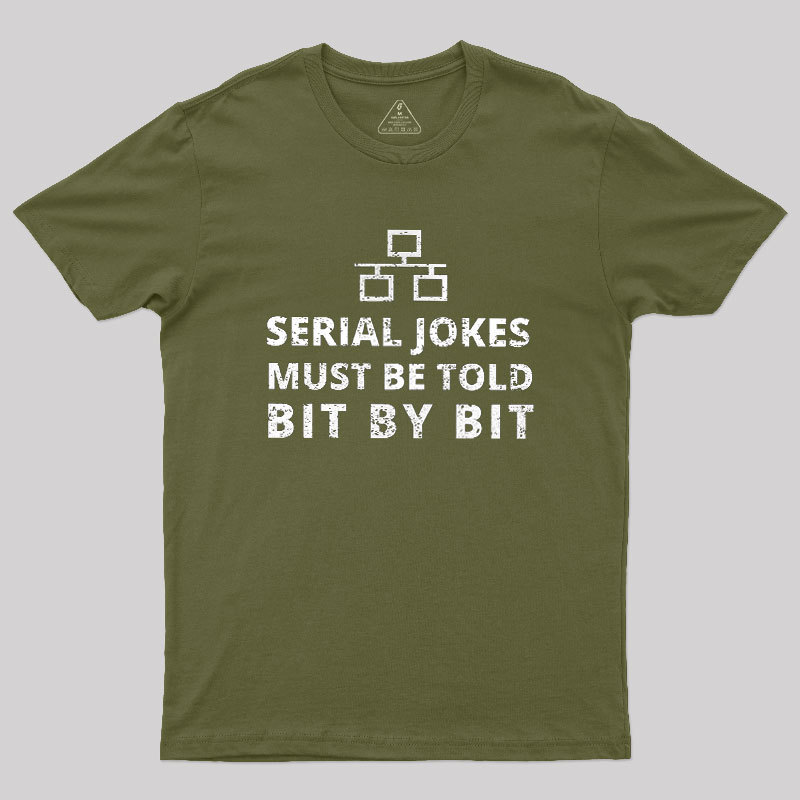 Serial Jokes Must Be Told Bit By Bit IT Geek T-Shirt