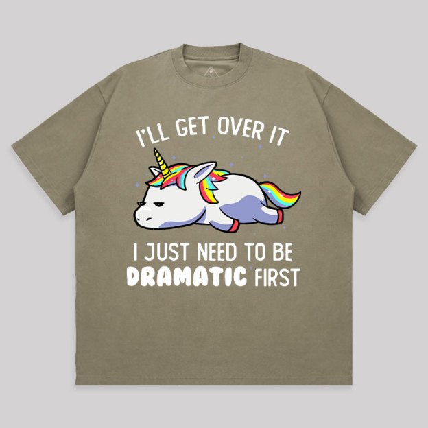 I Just Need To Be Dramatic Unisex Oversized T-shirt