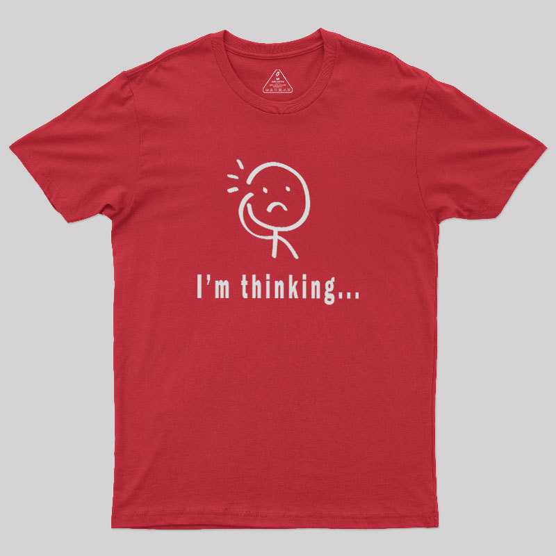 Im Thinking Geek T-Shirt