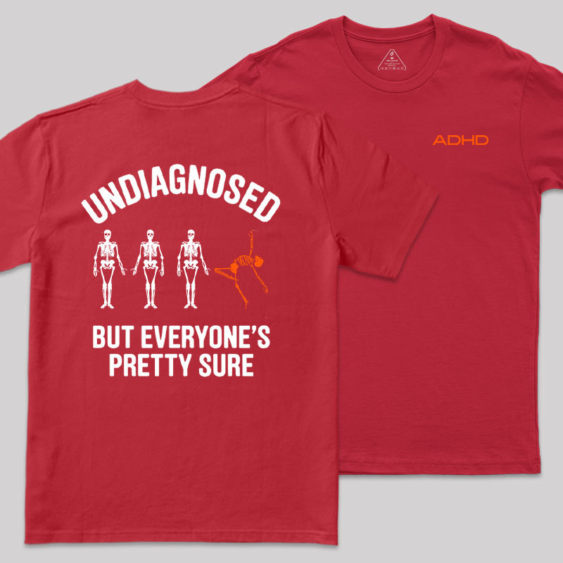 Undiagnosed But Everyone's Pretty Sure Front and Back Printed Geek T-Shirt