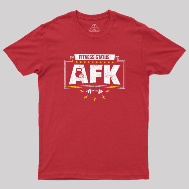 Fitness Status AFK Gym Humor Geek T-Shirt