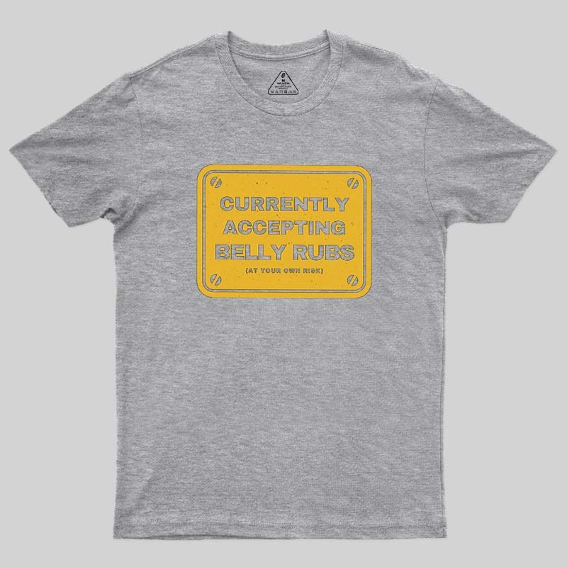 Accepting Belly Rubs Geek T-Shirt