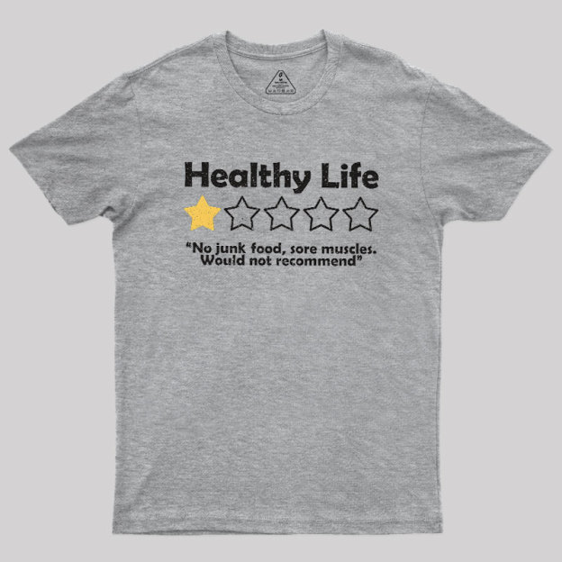 Healthy Life Review Geek T-Shirt