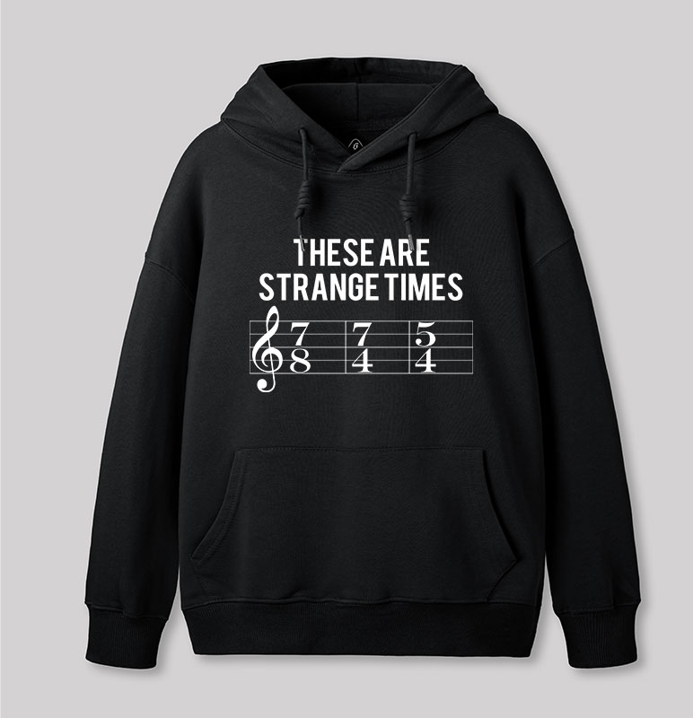 These Are Strange Times Music Joke Geek Hoodie