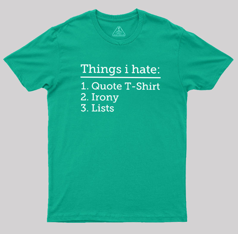 Thing I Hate Geek T-Shirt