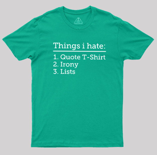 Thing I Hate Geek T-Shirt