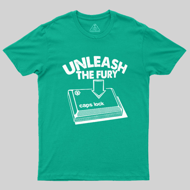 Unleash The Fury Geek T-Shirt